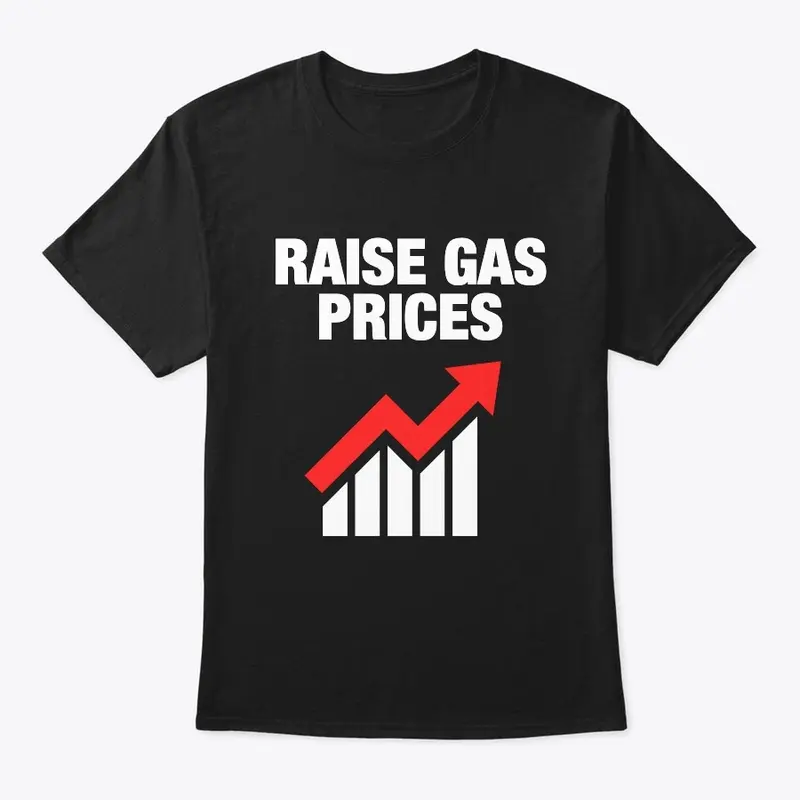 Raise Gas Prices